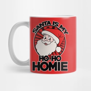 Santa is my ho ho homie Mug